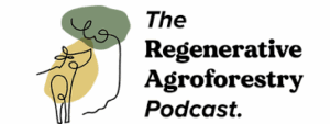 The regenerative agroforesterie podcast